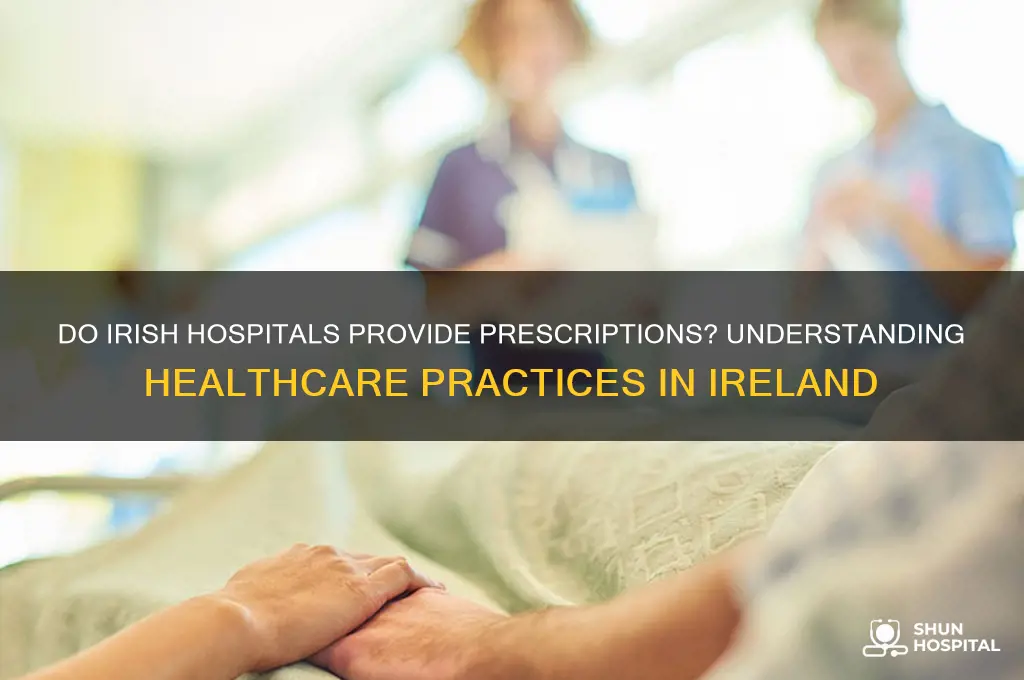 do hospitals give prescriptions ireland