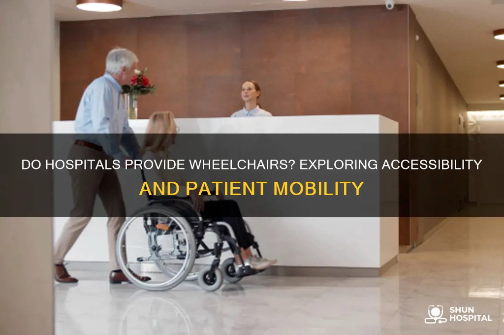 do hospitals give wheelchairs