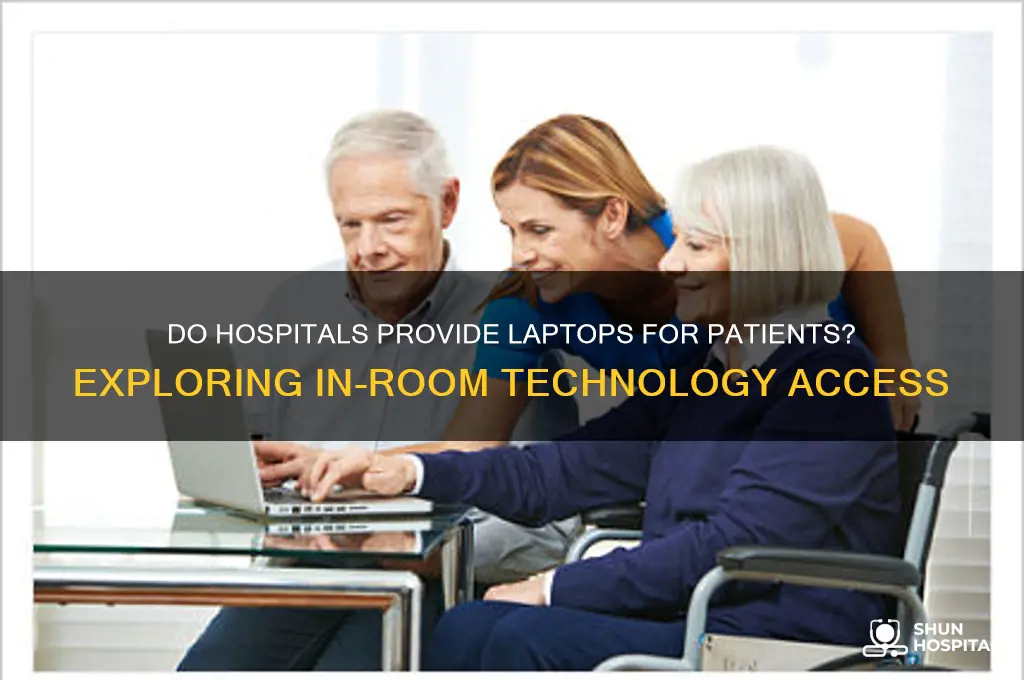 do hospitals give you laptops