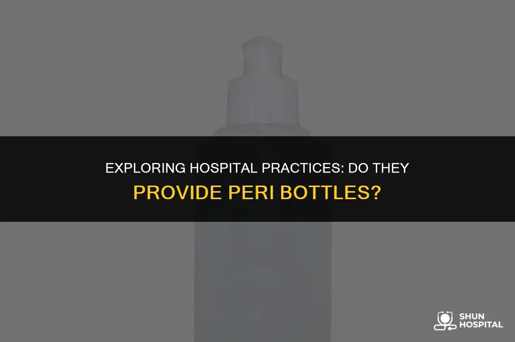 do hospitals give you peri bottles