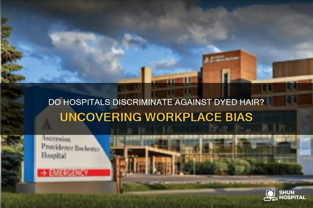 do hospitals hate dyed hair