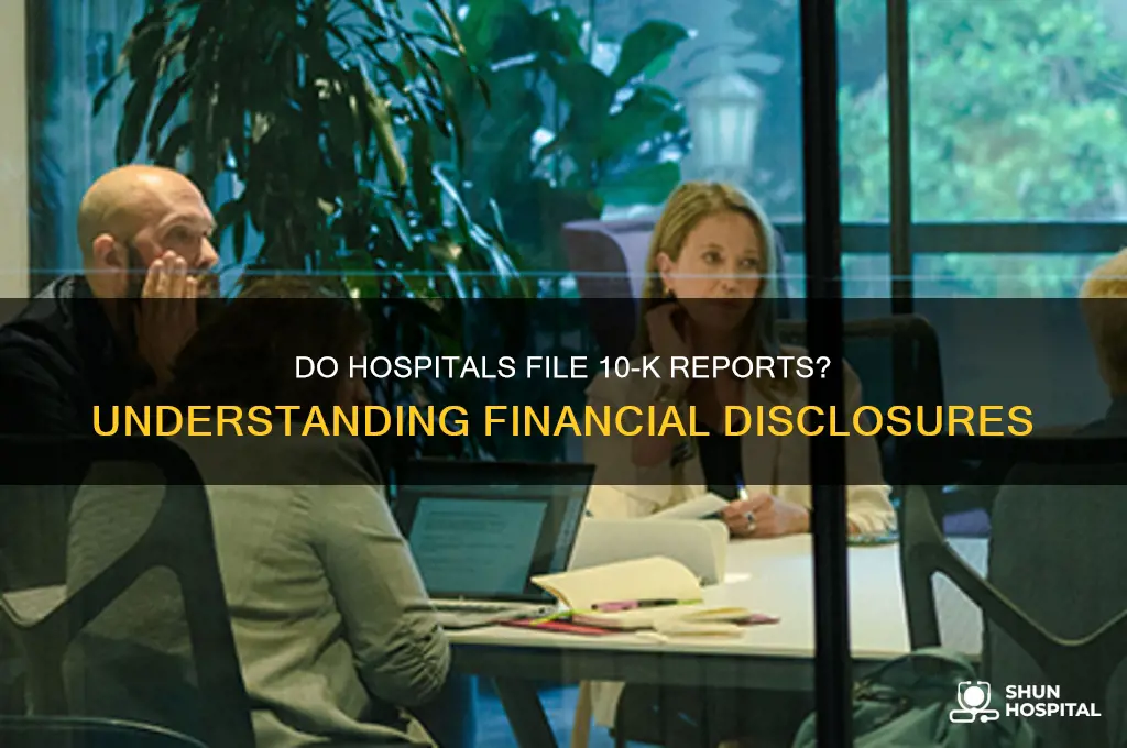 do hospitals have 10-k