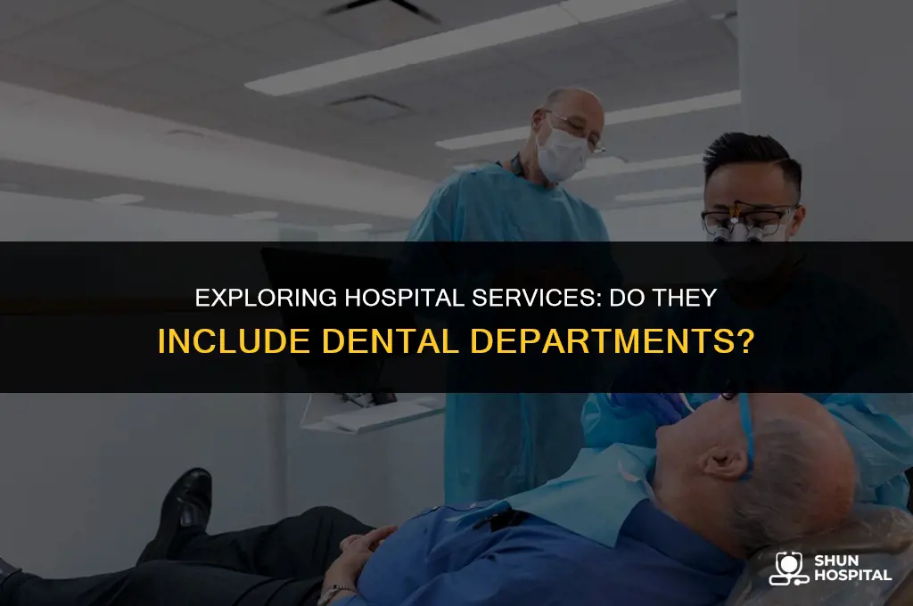 do hospitals have a dental department