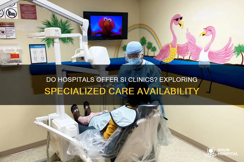 do hospitals have an si clinic in their hospital