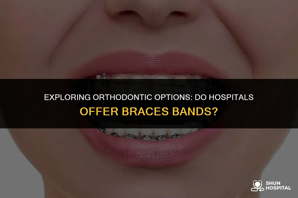 do hospitals have bands for braces