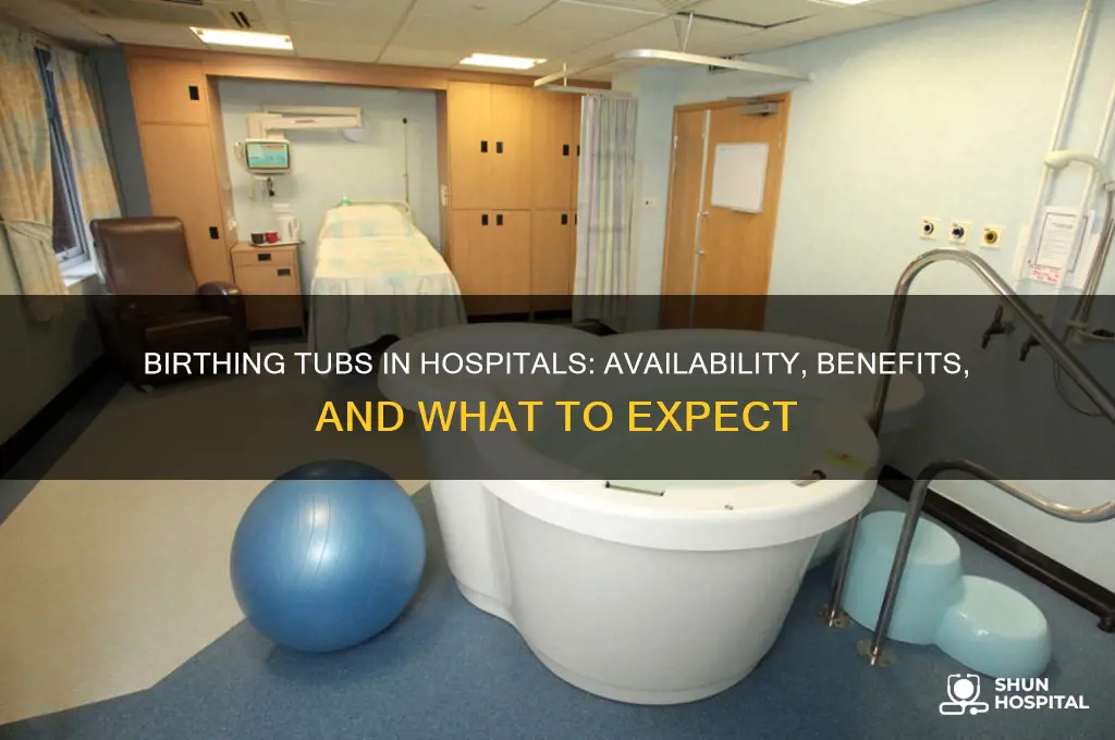 do hospitals have birthing tubs