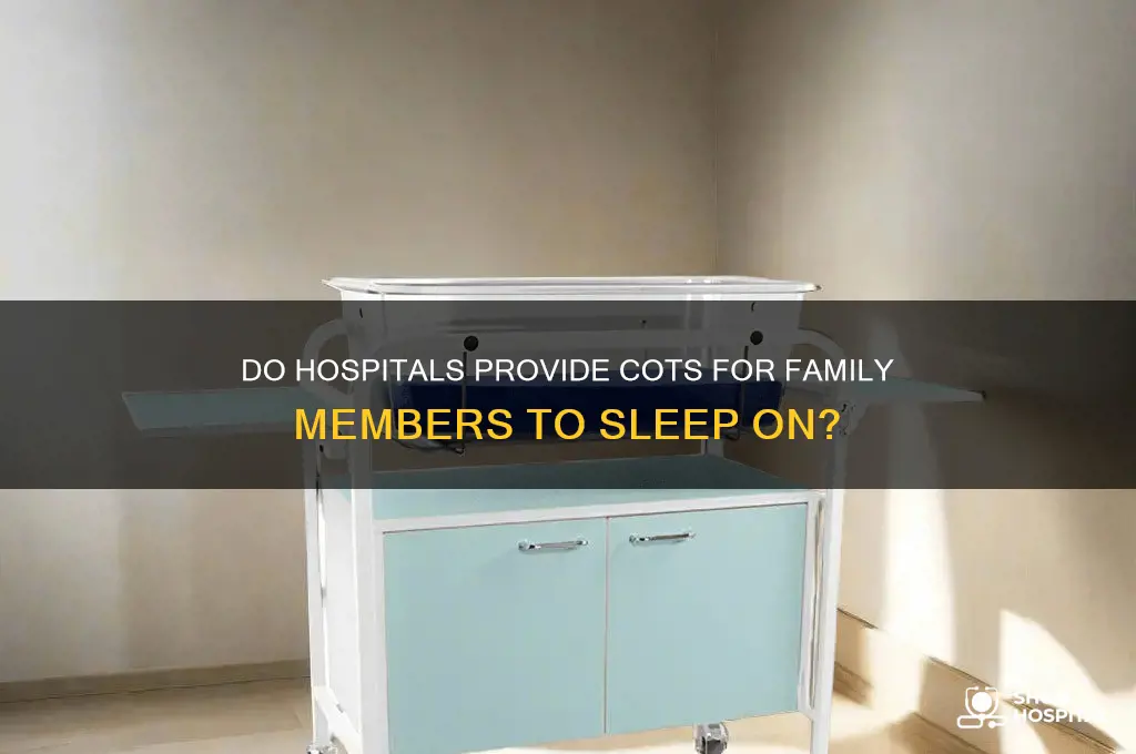 do hospitals have cots foe family to sleep on