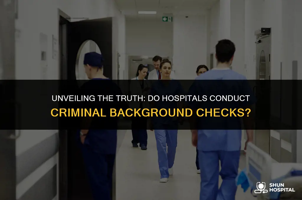 do hospitals have criminal background checks