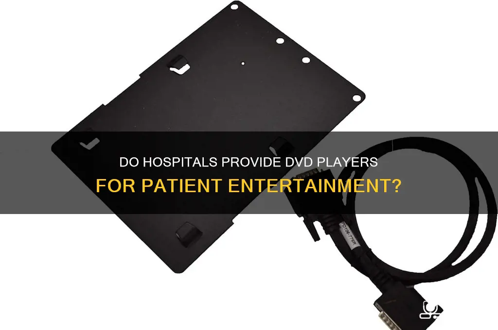 do hospitals have dvd players