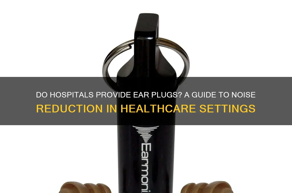 do hospitals have ear plugs