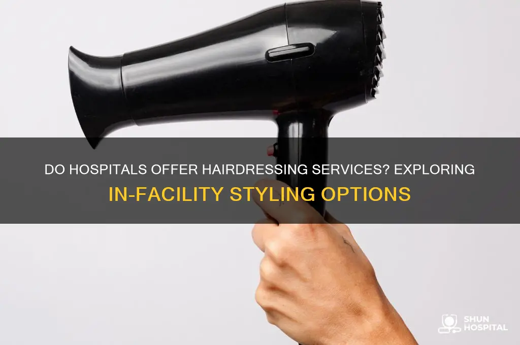 do hospitals have hairdressers