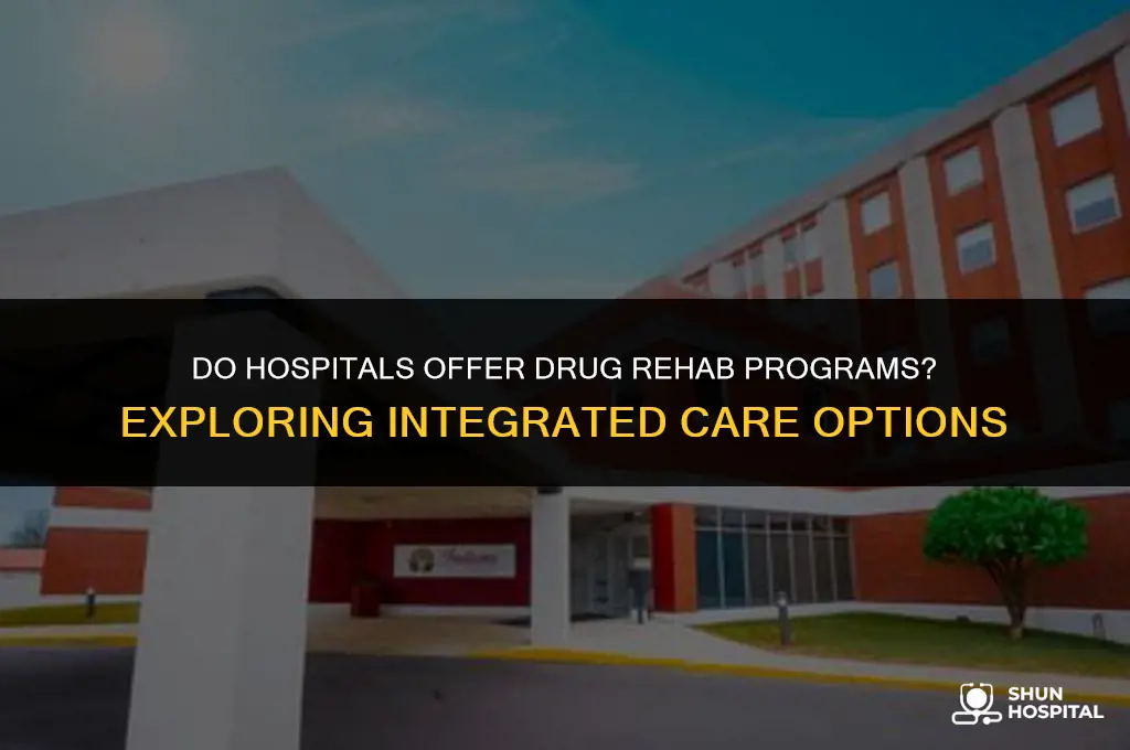 do hospitals have have drug rehabs