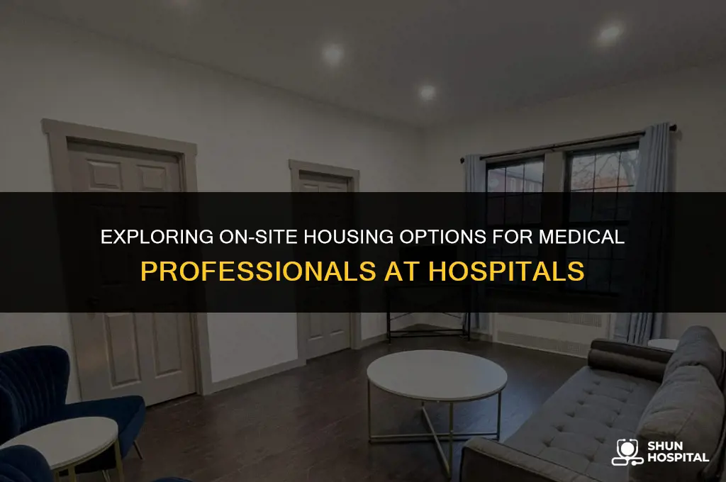 do hospitals have housing for doctors
