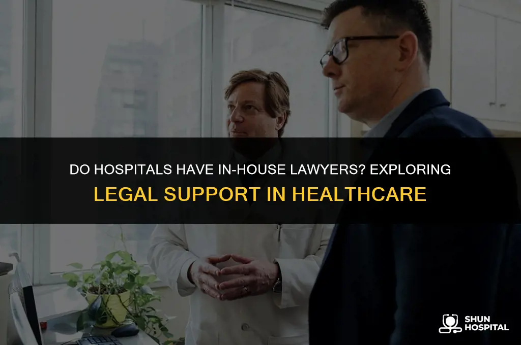 do hospitals have in house lawyers