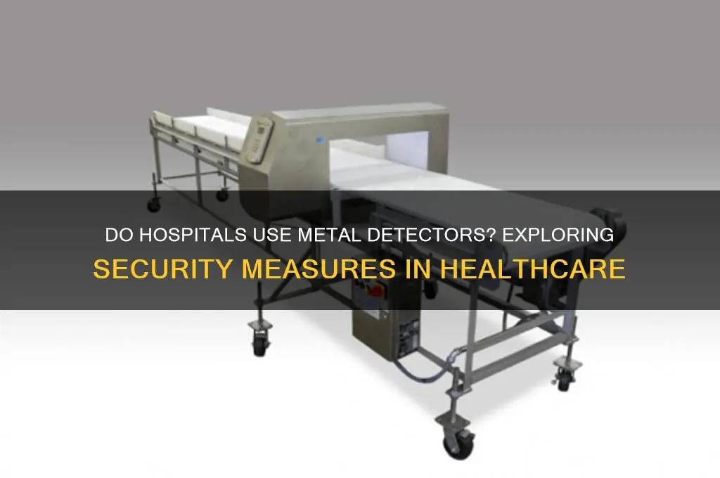 do hospitals have metal detectors