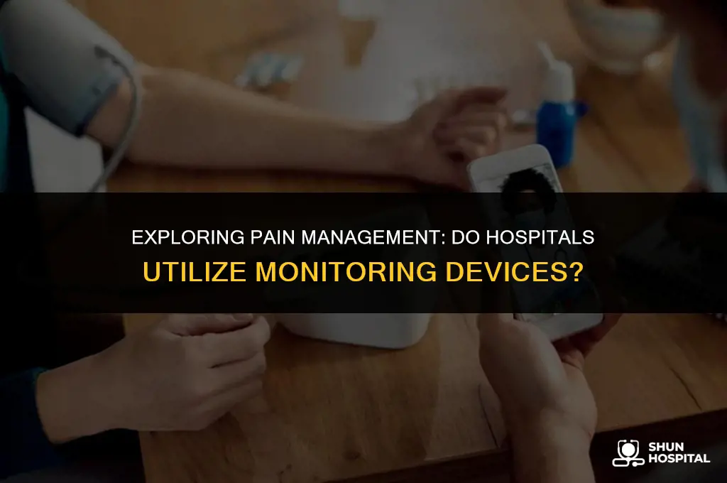do hospitals have pain monitoring device