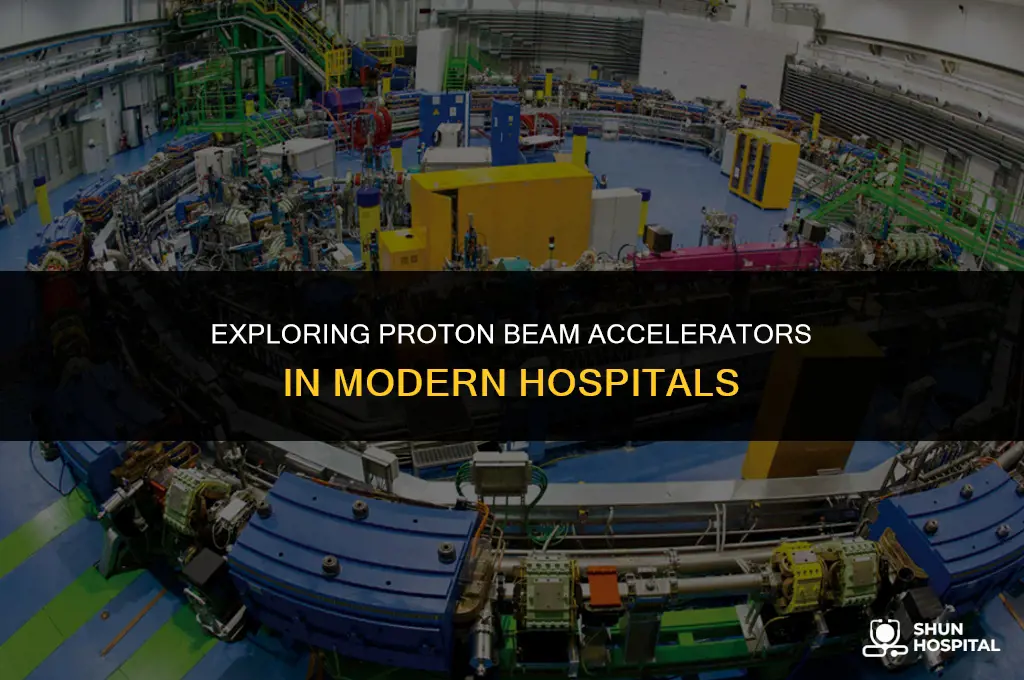 do hospitals have proton bean accelatirs