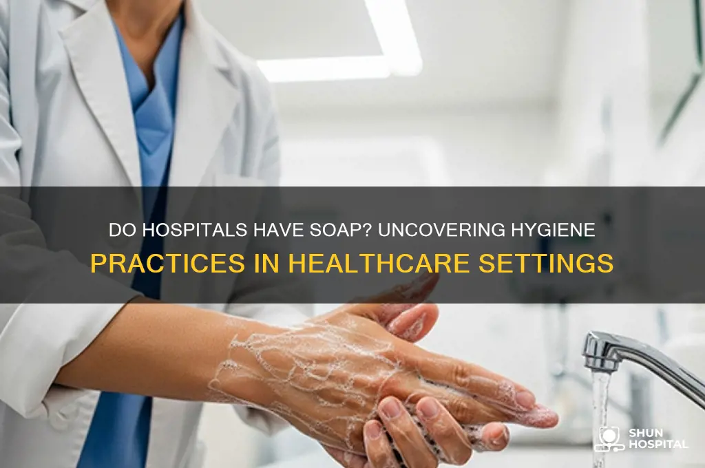 do hospitals have soap