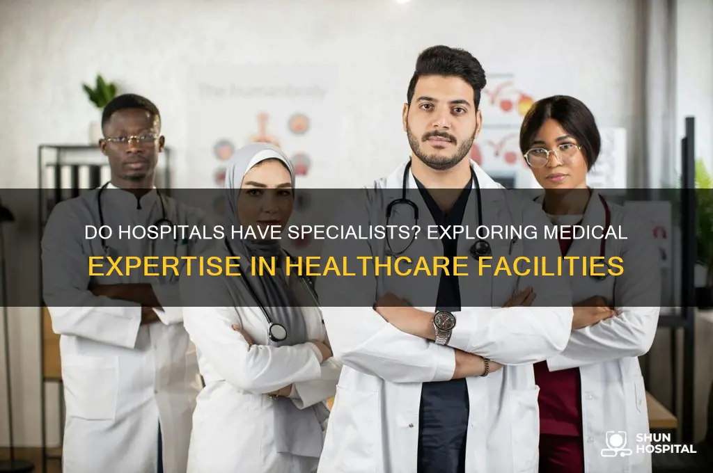 do hospitals have specialists