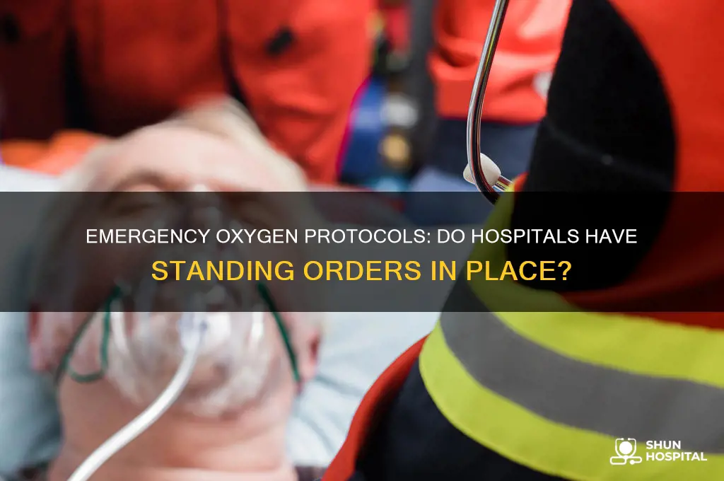 do hospitals have standing orders for oxygen in emergencies