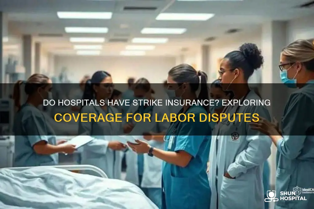 do hospitals have strike insurance