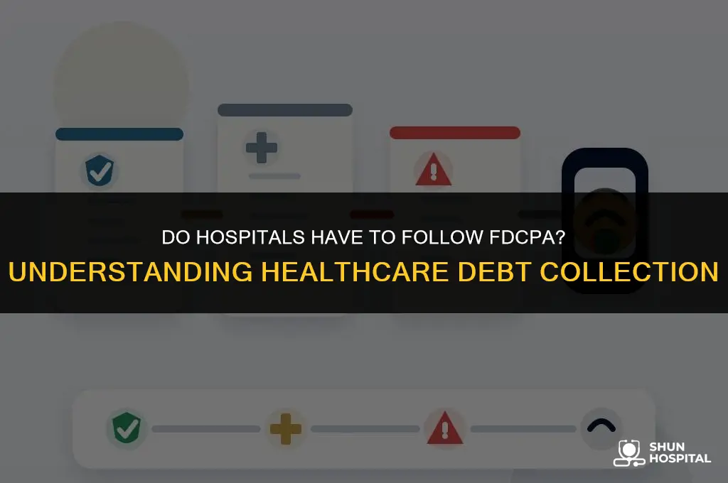 do hospitals have to follow fdcpa
