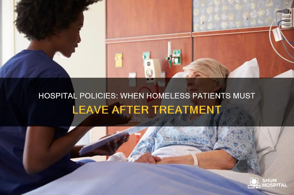 do hospitals have to make homeless people leave sometimes