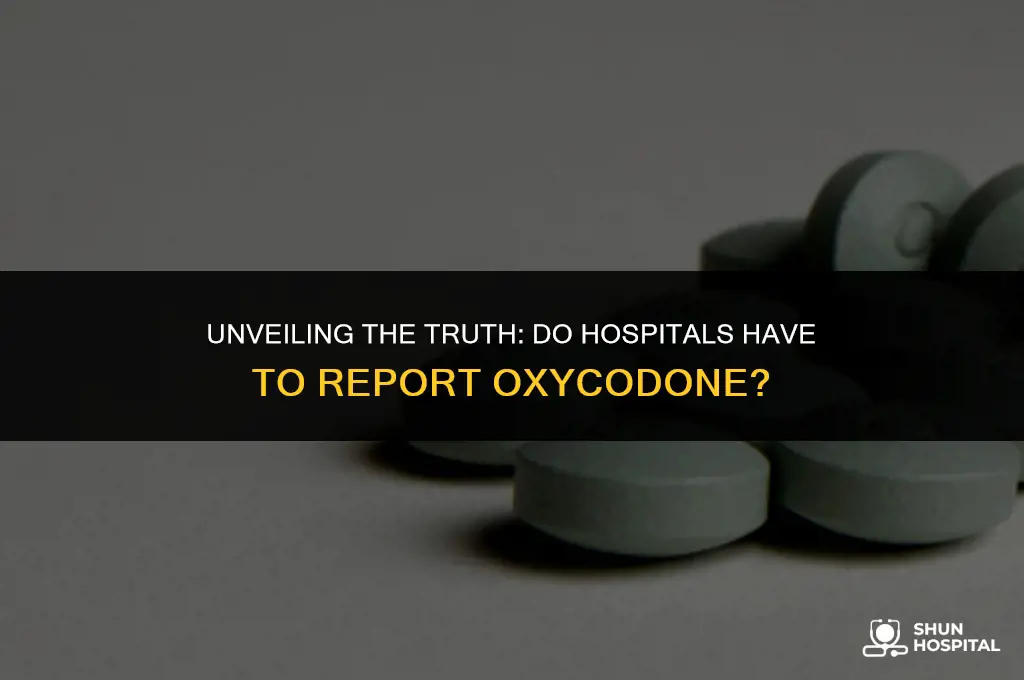 do hospitals have to report oxycodone