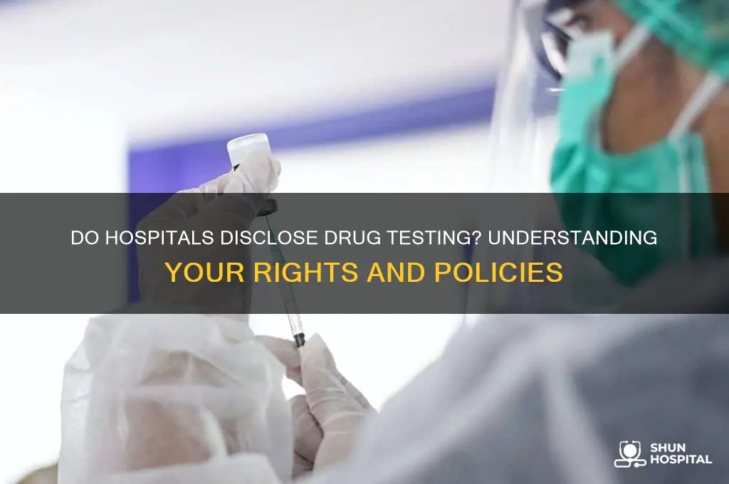 do hospitals have to tell you about a drug test