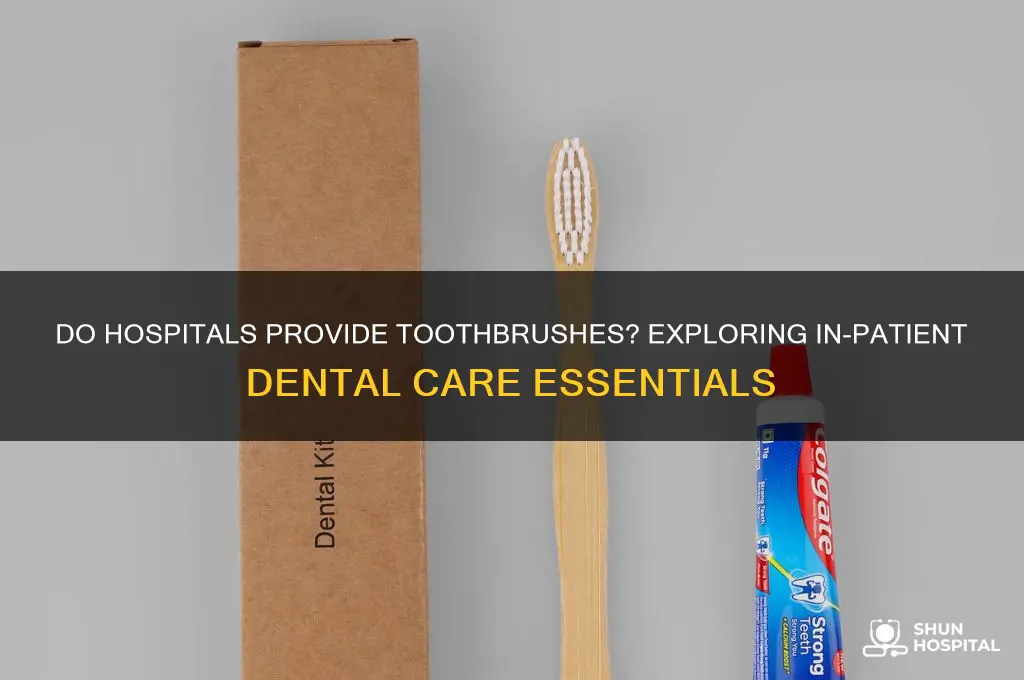 do hospitals have toothbrushes