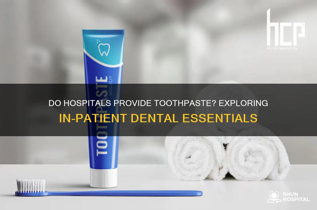 do hospitals have toothpaste