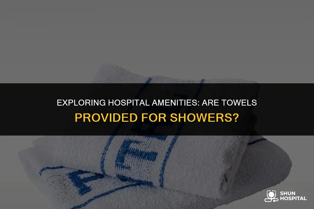 do hospitals have towels for showers
