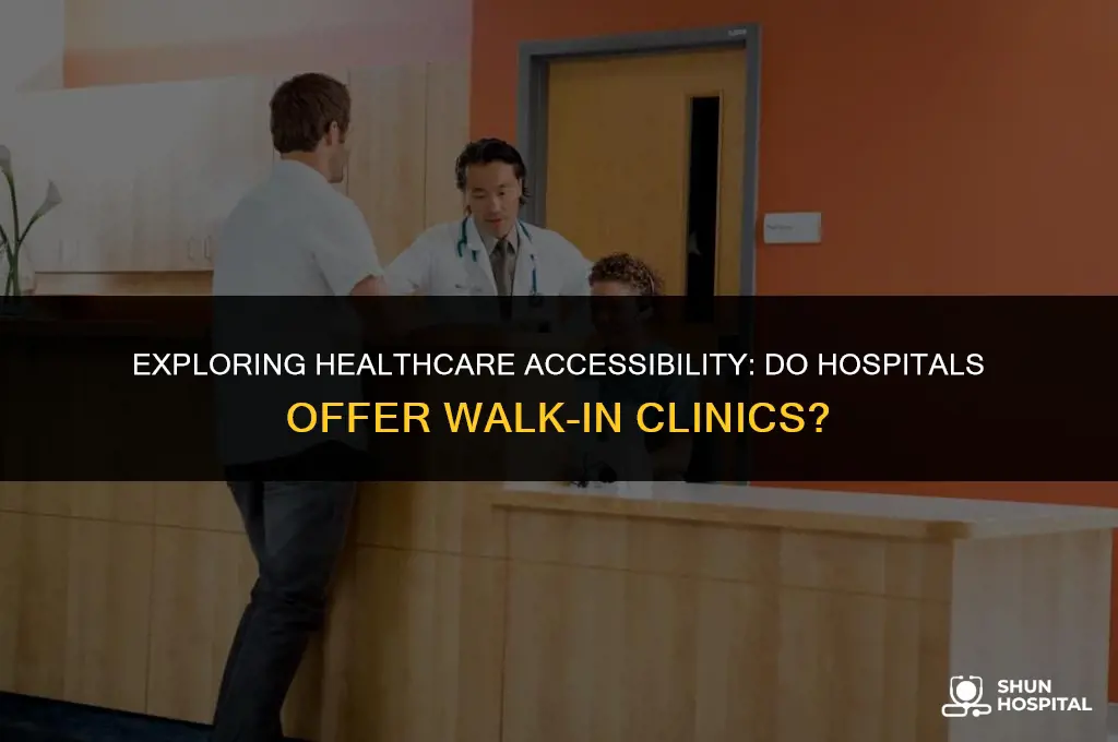 do hospitals have walk in clinics