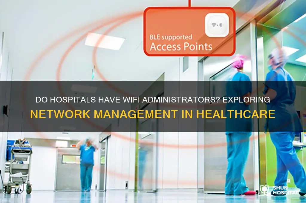 do hospitals have wifi administrator