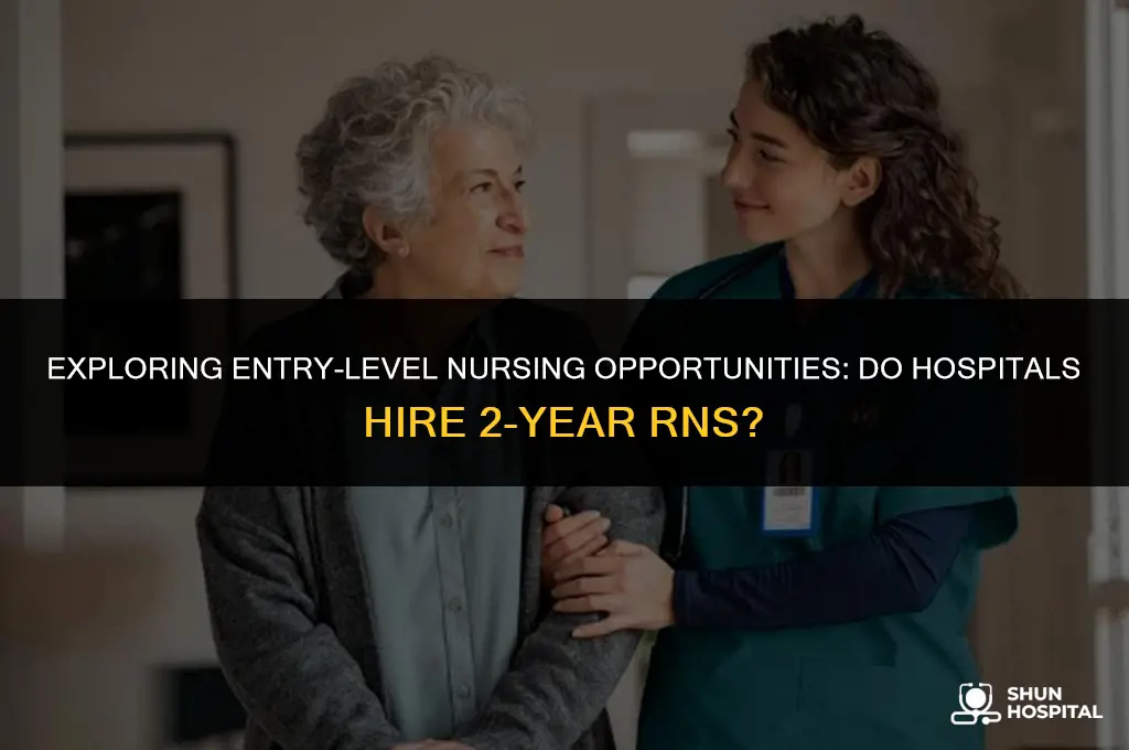 do hospitals hire 2 year rns