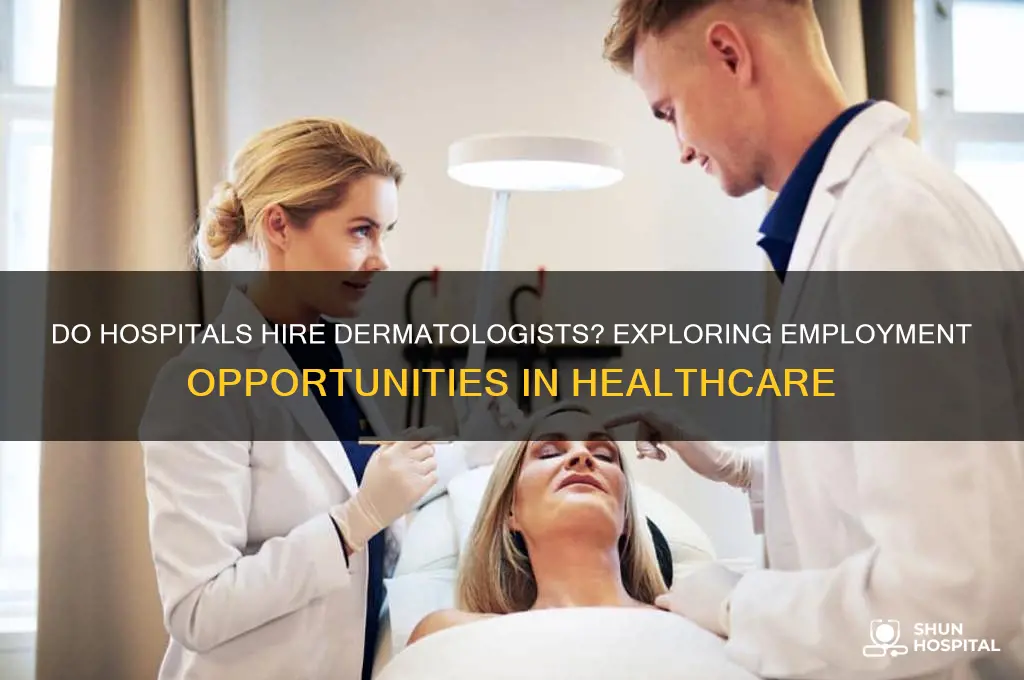 do hospitals hire dermatologists