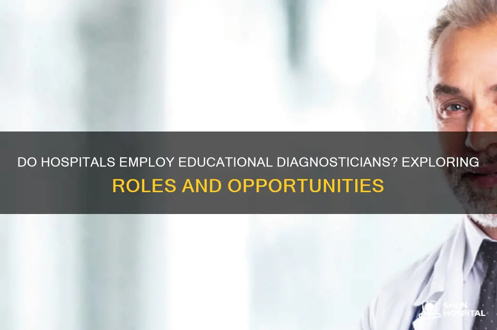 do hospitals hire educational diagnosticians