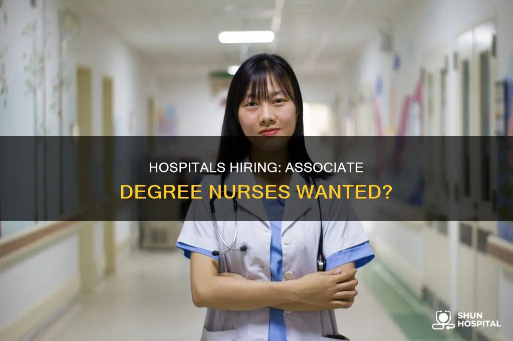 do hospitals hire nurses with associate degrees