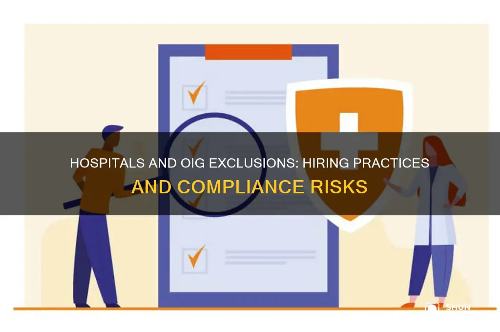 do hospitals hire oig exclusions