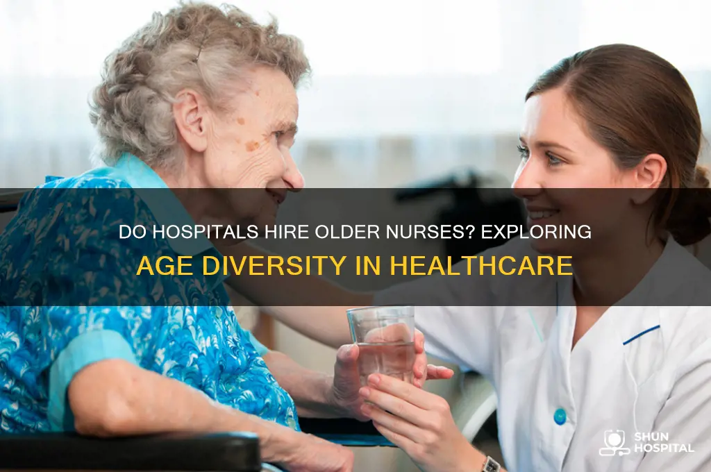 do hospitals hire older nurses