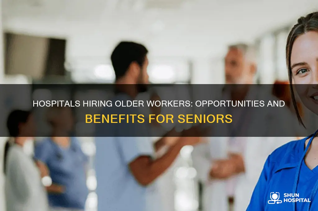 do hospitals hire older workers