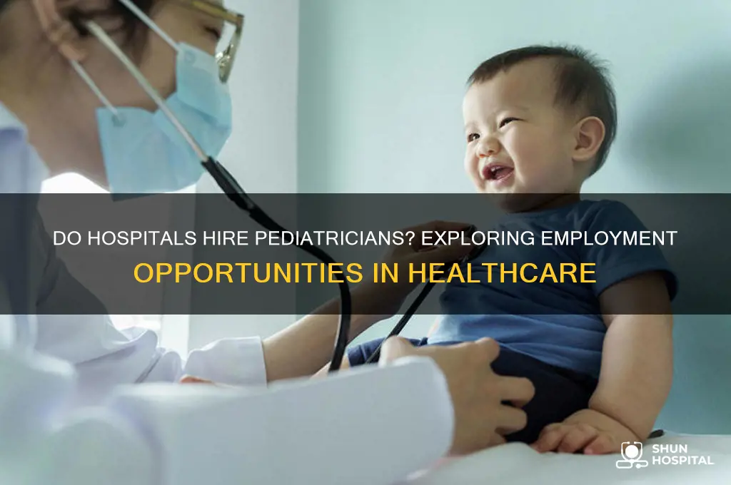 do hospitals hire pediatricians