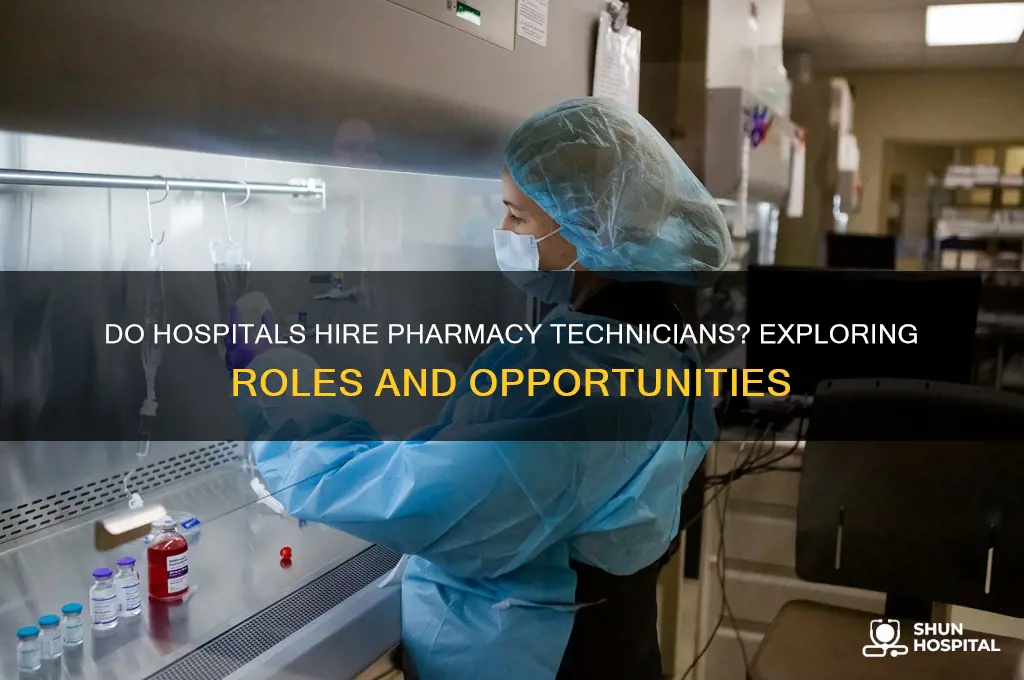 do hospitals hire pharmacy technicians