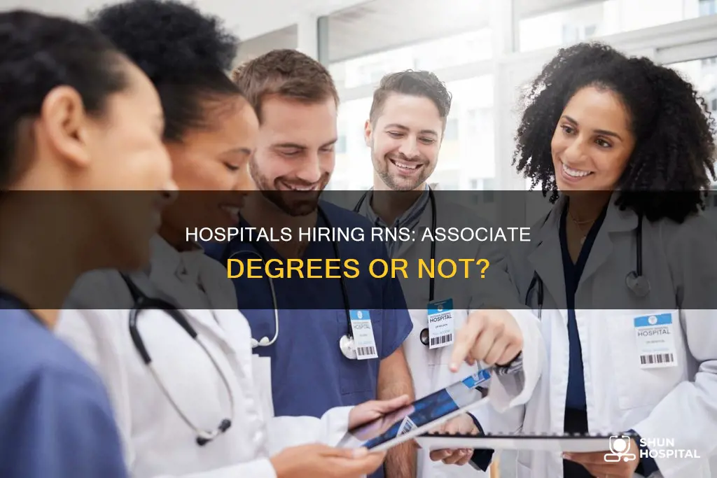 do hospitals hire rns with associate degrees