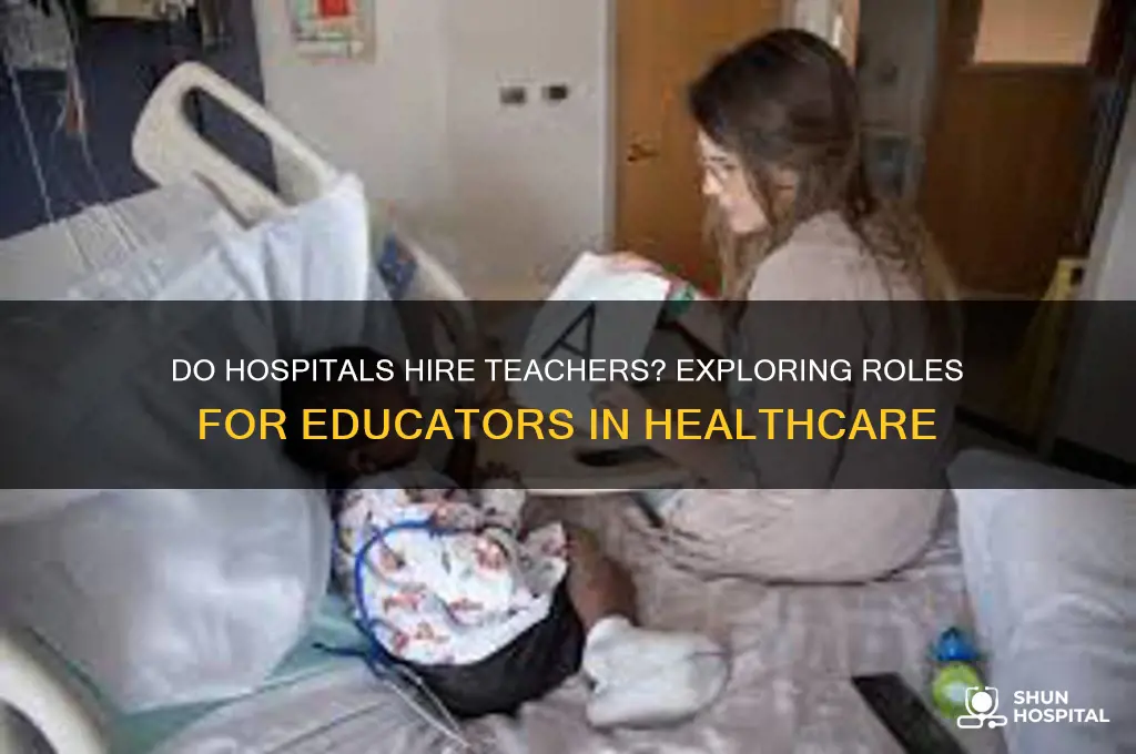 do hospitals hire teachers