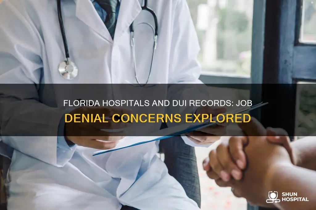 do hospitals in florida deny jobs because of duis