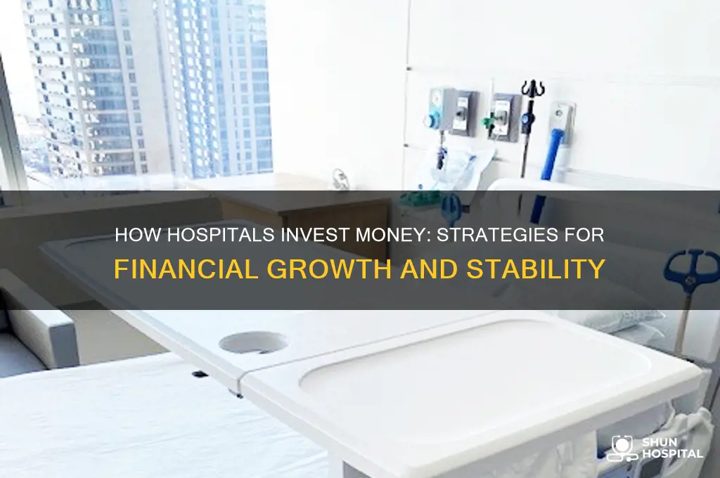 do hospitals invest money