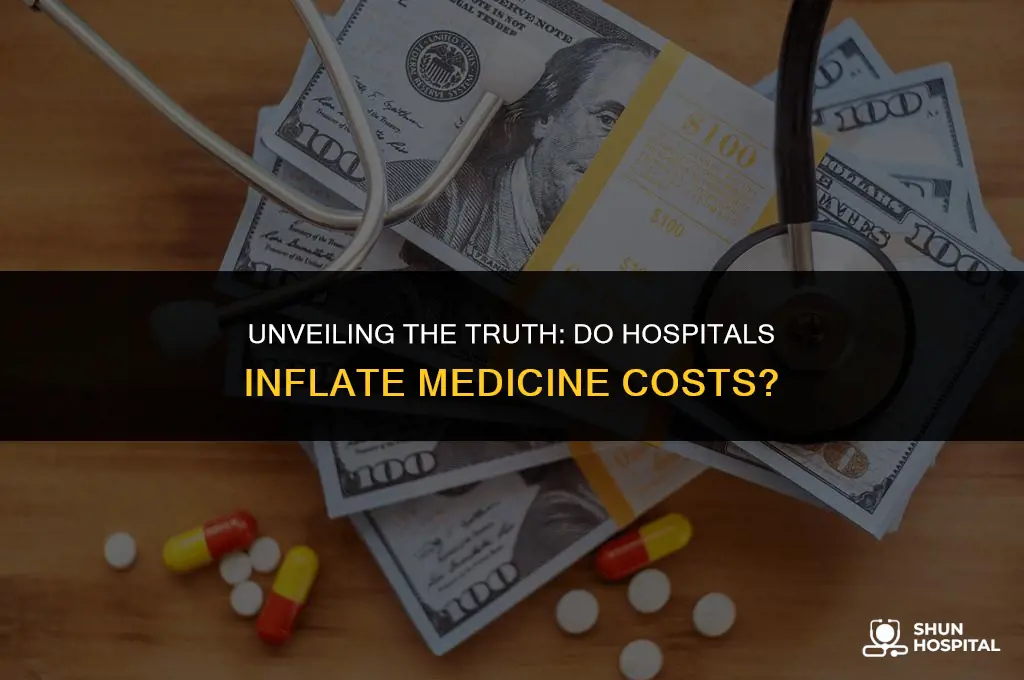 do hospitals jack up medicine prices