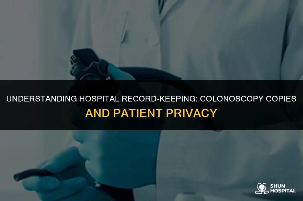 do hospitals keep copies of colonoscopy