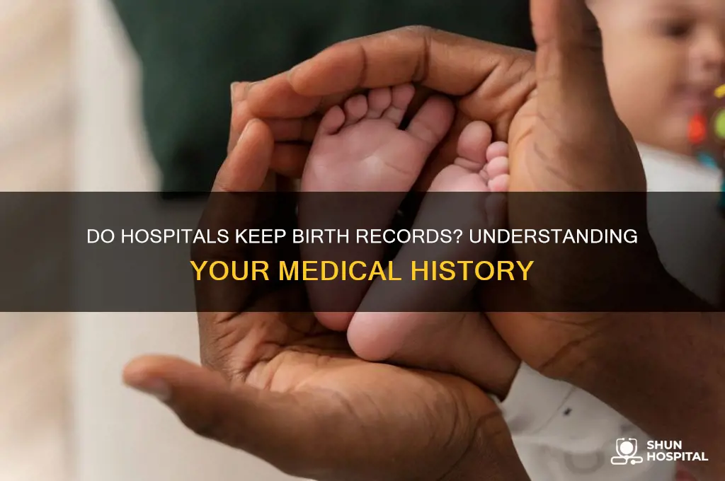 do hospitals keep record of when you were born